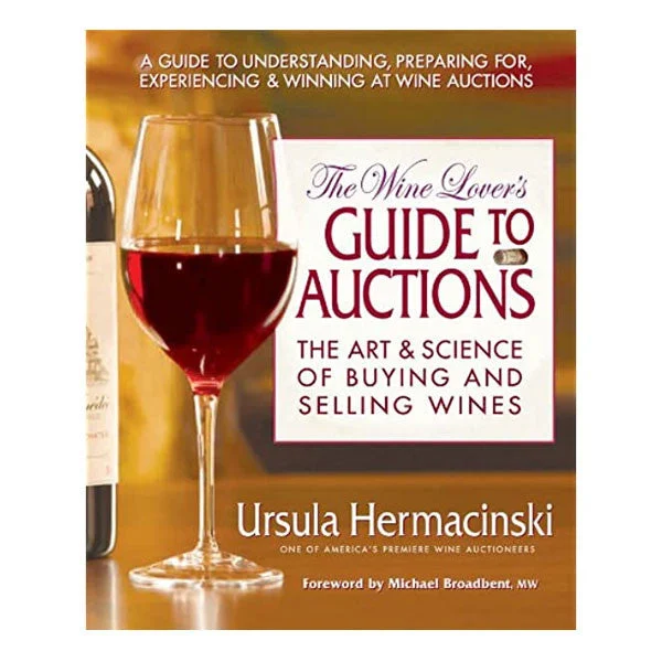 The Wine Lovers Guide To Auctions By Ursula Hermacinski
