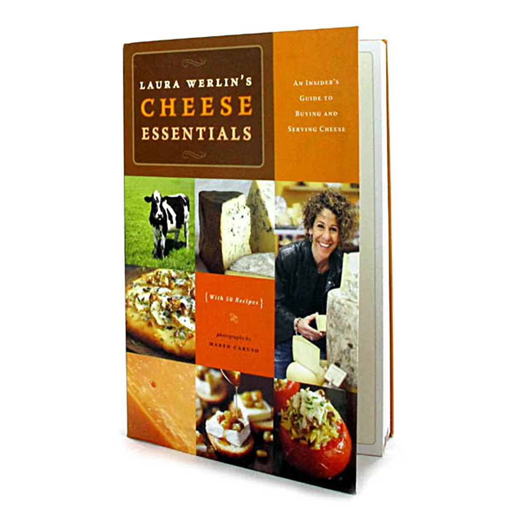 Laura Werlin's Cheese Essentials An Insider's Guide to Buying