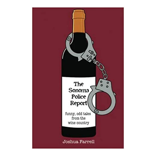 Book The Sonoma Police Report funny, odd tales from the wine country